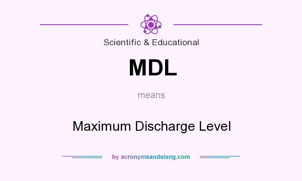 What does MDL mean? It stands for Maximum Discharge Level
