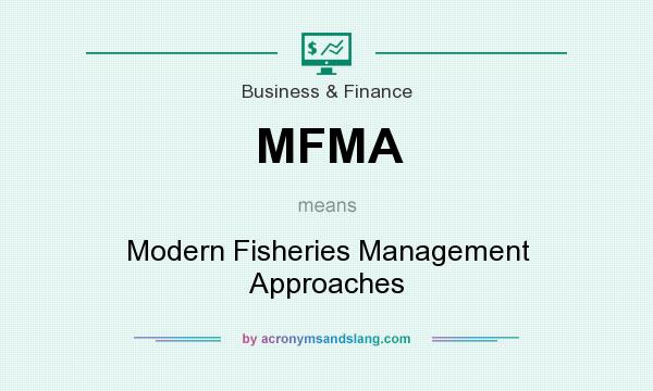 What does MFMA mean? It stands for Modern Fisheries Management Approaches