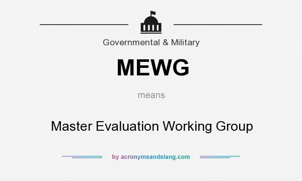 What does MEWG mean? It stands for Master Evaluation Working Group