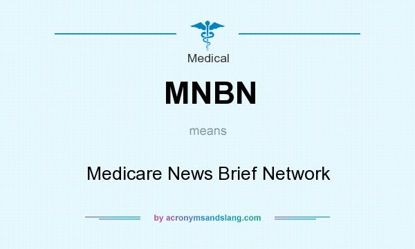What does MNBN mean? It stands for Medicare News Brief Network