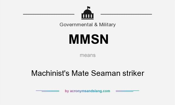 What does MMSN mean? It stands for Machinist`s Mate Seaman striker