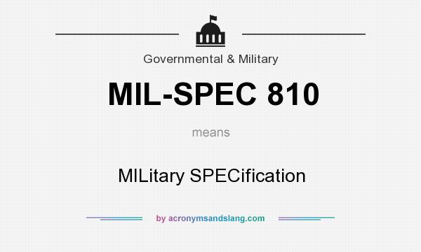 What does MIL-SPEC 810 mean? It stands for MILitary SPECification
