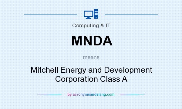 What does MNDA mean? It stands for Mitchell Energy and Development Corporation Class A