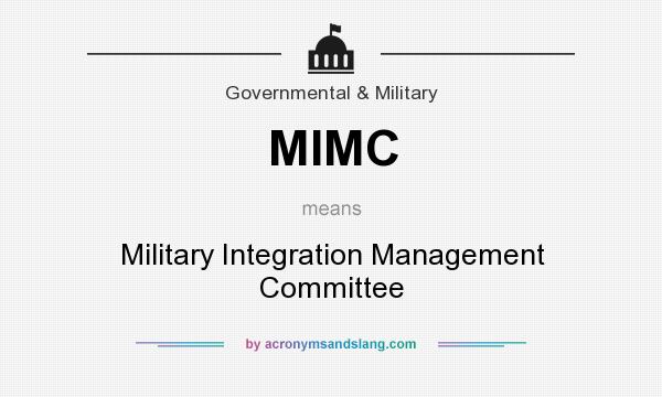 What does MIMC mean? It stands for Military Integration Management Committee