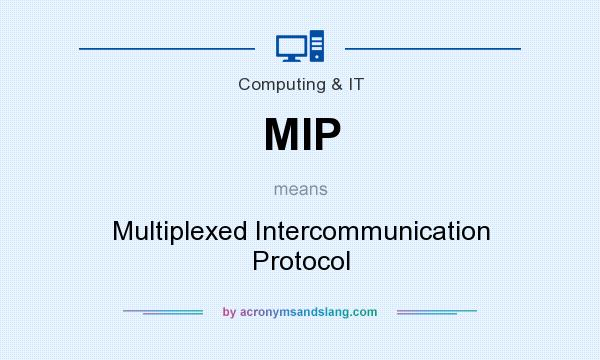 What does MIP mean? It stands for Multiplexed Intercommunication Protocol