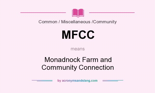 What does MFCC mean? It stands for Monadnock Farm and Community Connection