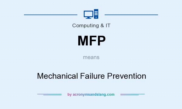 What does MFP mean? It stands for Mechanical Failure Prevention