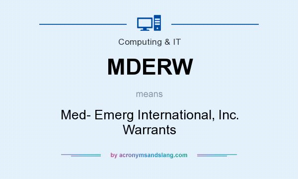 What does MDERW mean? It stands for Med- Emerg International, Inc. Warrants