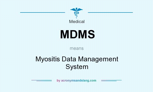 What does MDMS mean? It stands for Myositis Data Management System