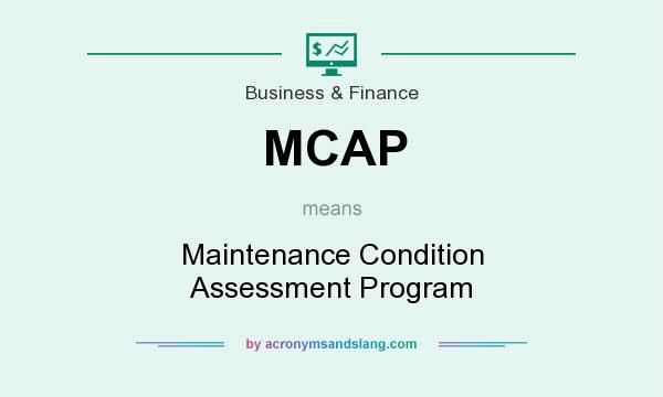 What does MCAP mean? It stands for Maintenance Condition Assessment Program