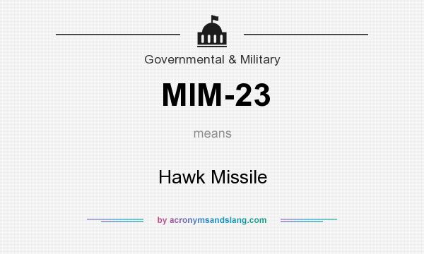 What does MIM-23 mean? It stands for Hawk Missile