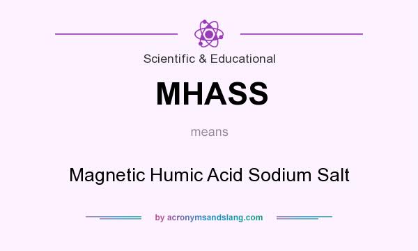 What does MHASS mean? It stands for Magnetic Humic Acid Sodium Salt