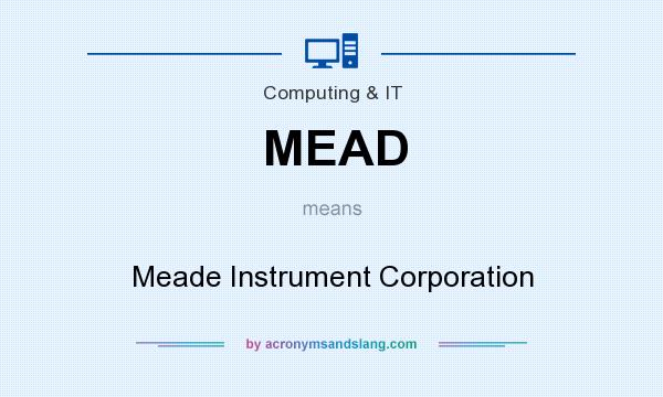 What does MEAD mean? It stands for Meade Instrument Corporation