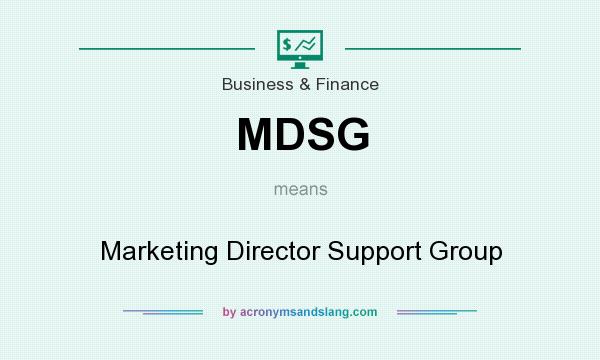 What does MDSG mean? It stands for Marketing Director Support Group