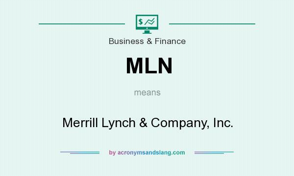 What does MLN mean? It stands for Merrill Lynch & Company, Inc.