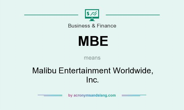 What does MBE mean? It stands for Malibu Entertainment Worldwide, Inc.