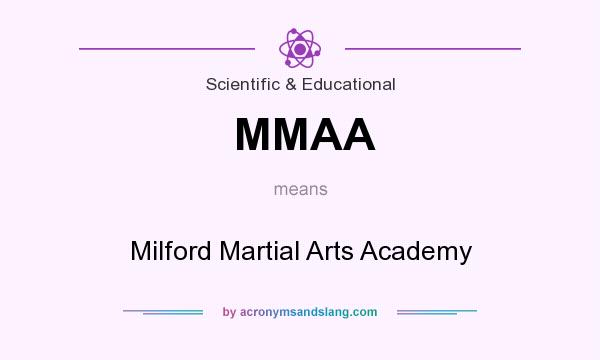 What does MMAA mean? It stands for Milford Martial Arts Academy