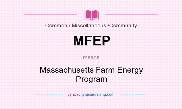 What does MFEP mean? It stands for Massachusetts Farm Energy Program
