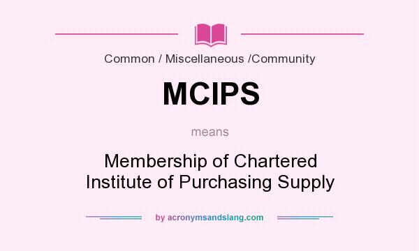 What does MCIPS mean? It stands for Membership of Chartered Institute of Purchasing Supply