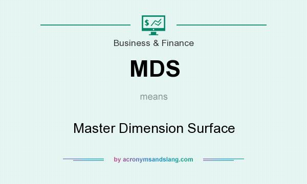 What does MDS mean? It stands for Master Dimension Surface