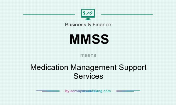 What does MMSS mean? It stands for Medication Management Support Services