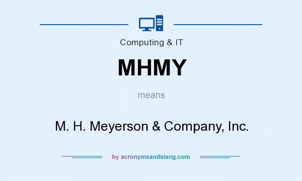 What does MHMY mean? It stands for M. H. Meyerson & Company, Inc.