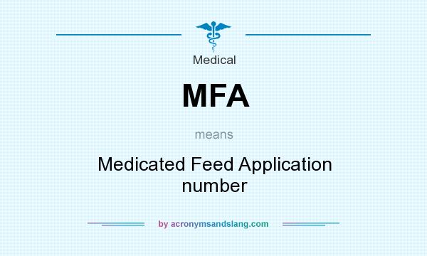What does MFA mean? It stands for Medicated Feed Application number