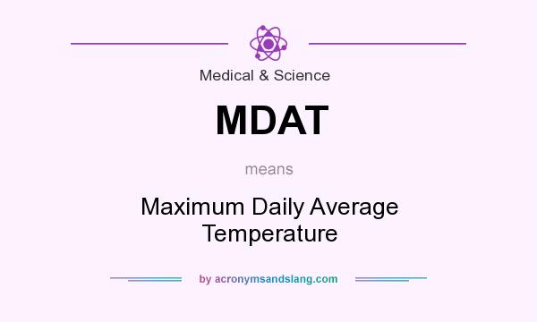 What does MDAT mean? It stands for Maximum Daily Average Temperature