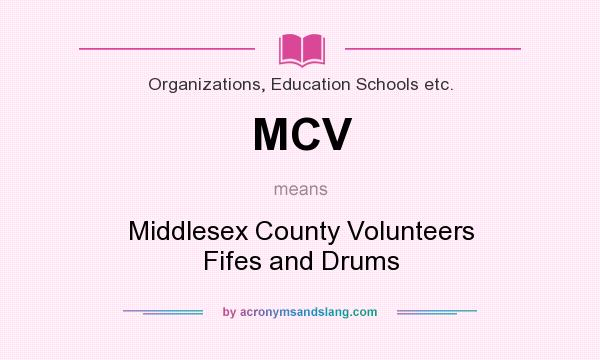 What does MCV mean? It stands for Middlesex County Volunteers Fifes and Drums