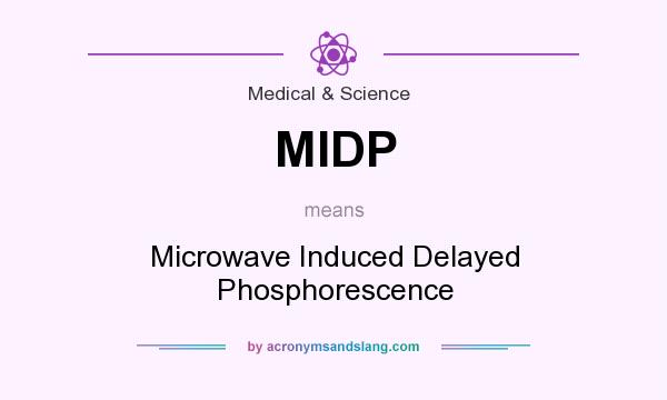 What does MIDP mean? It stands for Microwave Induced Delayed Phosphorescence