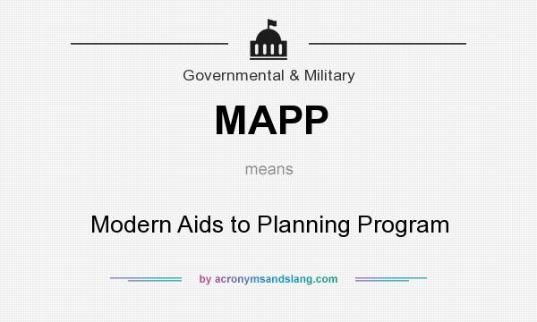 What does MAPP mean? It stands for Modern Aids to Planning Program