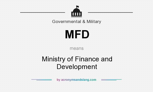 What does MFD mean? It stands for Ministry of Finance and Development