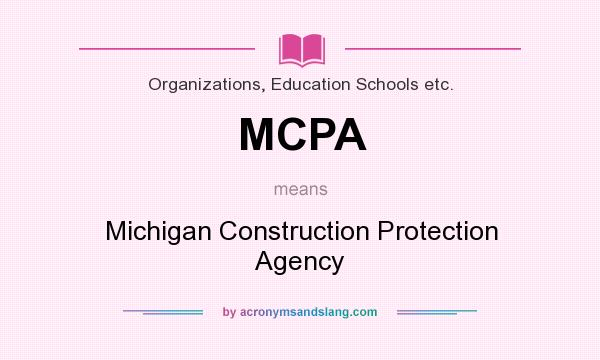 What does MCPA mean? It stands for Michigan Construction Protection Agency