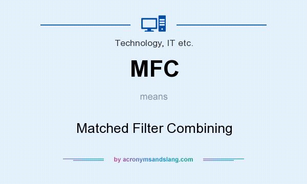 What does MFC mean? It stands for Matched Filter Combining