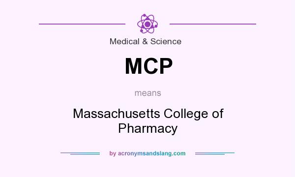 What does MCP mean? It stands for Massachusetts College of Pharmacy