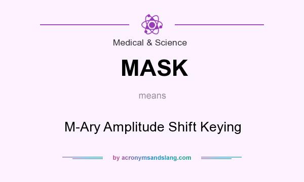 What does MASK mean? It stands for M-Ary Amplitude Shift Keying