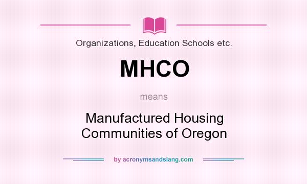 What does MHCO mean? It stands for Manufactured Housing Communities of Oregon