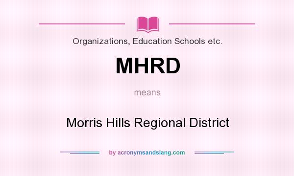 What does MHRD mean? It stands for Morris Hills Regional District