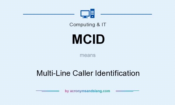 What does MCID mean? It stands for Multi-Line Caller Identification