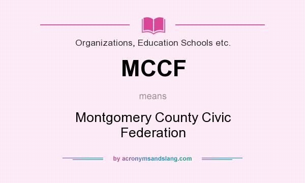 What does MCCF mean? It stands for Montgomery County Civic Federation