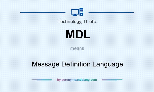 What does MDL mean? It stands for Message Definition Language