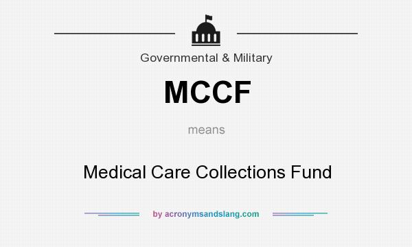 What does MCCF mean? It stands for Medical Care Collections Fund