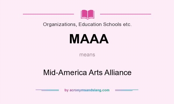 What does MAAA mean? It stands for Mid-America Arts Alliance