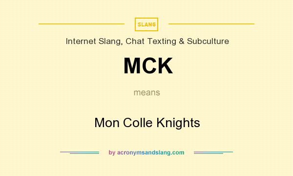 What does MCK mean? It stands for Mon Colle Knights