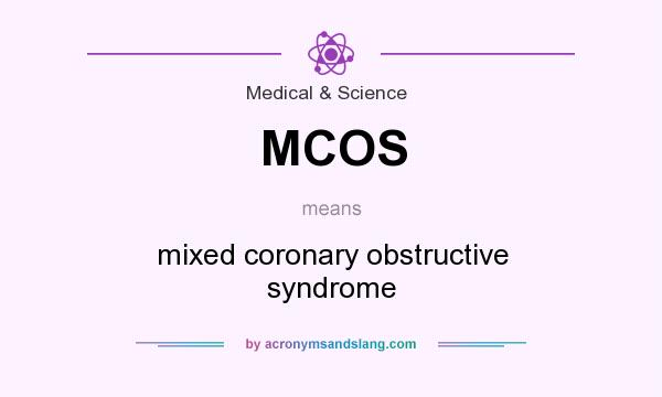 What does MCOS mean? It stands for mixed coronary obstructive syndrome