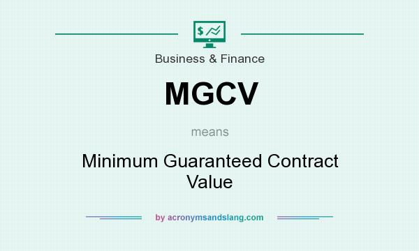What does MGCV mean? It stands for Minimum Guaranteed Contract Value