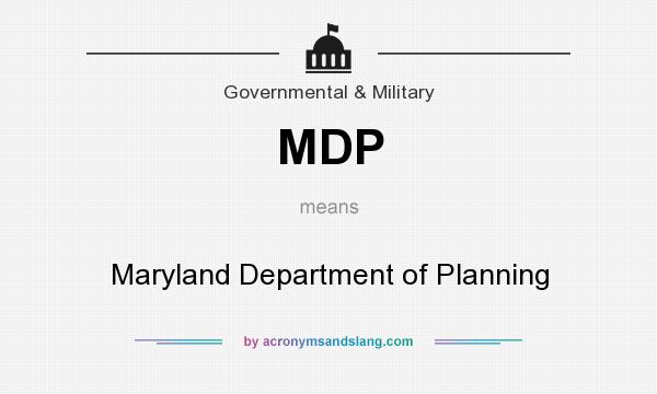 What does MDP mean? It stands for Maryland Department of Planning