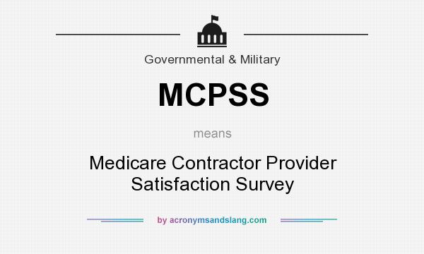 What does MCPSS mean? It stands for Medicare Contractor Provider Satisfaction Survey