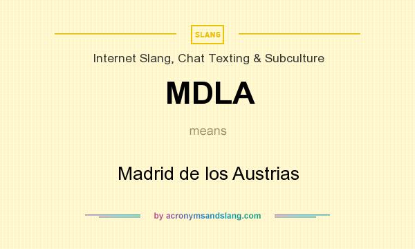 What does MDLA mean? It stands for Madrid de los Austrias