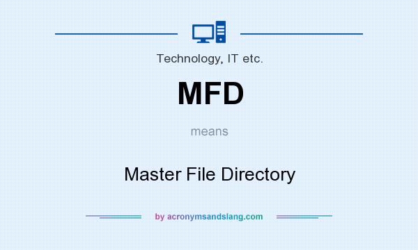 What does MFD mean? It stands for Master File Directory